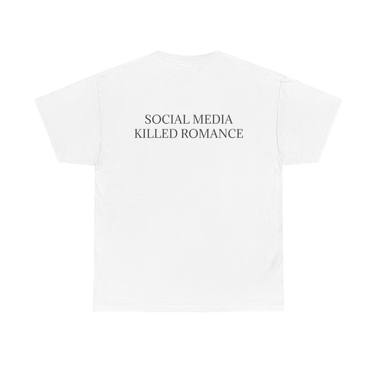 Social Media Killed Romance T-Shirt